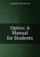 Optics: A Manual for Students, Archibald Stanley Percival 