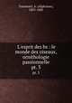 L`esprit des bs : le monde des oiseaux, ornithologie passionnelle. pt. 3, Toussenel, A. (Alphonse), 1803-1885 