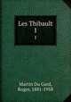 Les Thibault. 1, Martin Du Gard, Roger, 1881-1958 
