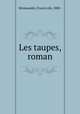 Les taupes, roman, Miomandre, Francis de, 1880- 