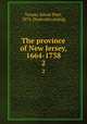 The province of New Jersey, 1664-1738. 2, Tanner, Edwin Platt, 1874- [from old catalog] 