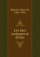 Les jeux rustiques et divins, Henri de Regnier 