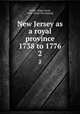 New Jersey as a royal province 1738 to 1776. 2, Fisher, Edgar Jacob, 1885- [from old catalog] 