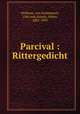 Parcival : Rittergedicht, Wolfram, von Eschenbach, 12th cent,Schulz, Albert, 1802-1893 
