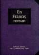En France; roman, Leblond, Marius, 1877-,Leblond, Ary, 1880- 