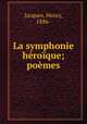 La symphonie heroique; poemes, Jacques, Henry, 1886- 