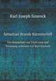 Sebastian Brands Narrenschiff. Ein Hausschatz zur Ergetzung und Erbauung, erneuert von Karl Simrock, Karl Joseph Simrock 