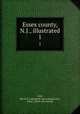 Essex county, N.J., illustrated. 1, [Vail, Merit H. Cash] [from old catalog],Leary, Peter J. [from old catalog] 