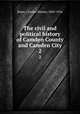 The civil and political history of Camden County and Camden City. 2, Boyer, Charles Shimer, 1869-1936 