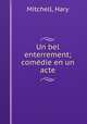 Un bel enterrement; comedie en un acte, Mitchell, Hary 