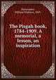 The Pisgah book, 1784-1909. A memorial, a lesson, an inspiration, Shewmaker, William Orpheus, 1869- 