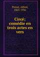 Circe; comedie en trois actes en vers, Poizat, Alfred, 1863-1936 