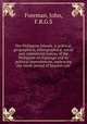 The Philippine Islands. A political, geographical, ethnographical, social and commercial history of the Philippine Archipelago and its political dependencies, embracing the whole period of Spanish rule, Foreman, John, F.R.G.S 