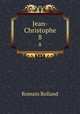 Jean-Christophe. 8, Romain Rolland 