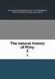 The natural history of Pliny. 5, Pliny, the Elder,Bostock, John, 1773-1846,Riley, Henry T. (Henry Thomas), 1816-1878 