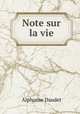 Note sur la vie, Alphonse Daudet 