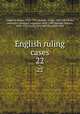 English ruling cases. 22, Campbell, Robert, 1832-1912,Browne, Irving, 1835-1899,Jones, Leonard A. (Leonard Augustus), 1832-1909,Manson, Edward, 1849-1919,Gould, John Melville, 1848-1900 