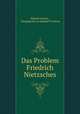 Das Problem Friedrich Nietzsches, Eduard Grimm , Hauptpastor zu Eduard R Grimm 