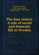 The four sisters. A tale of social and domestic life in Sweden, Bremer, Fredrika, 1801-1865,Howitt, Mary Botham, 1799-1888 