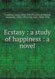 Ecstasy : a study of happiness : a novel, Couperus, Louis, 1863-1923,Teixeira de Mattos, Alexander, 1865-1921,Gray, John, 1866-1934 