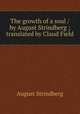 The growth of a soul / by August Strindberg ; translated by Claud Field, August Strindberg 