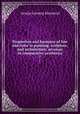 Proportion and harmony of line and color in painting, sculpture, and architecture; an essay in comparative aesthetics. 7, George Lansing Raymond 