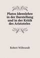 Platos Ideenlehre in der Darstellung und in der Kritik des Aristoteles ., Robert Wilbrandt 