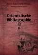 Orientalische Bibliographie. 12, Deutsche Morgenlandische Gesellschaft 