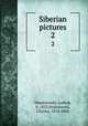 Siberian pictures. 2, Niemojowski, Ludwik, b. 1823,Szulczewski, Charles, 1814-1884 