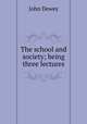 The school and society; being three lectures, Неизвестный автор 
