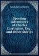 Sporting Adventures of Charles Carrington, Esq., and Other Stories, Randolph Caldecott 