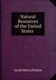 Natural Resources of the United States ., Jacob Harris Patton 