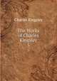 The Works of Charles Kingsley. 5, Charles Kingsley 