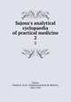Sajous`s analytical cyclopaedia of practical medicine. 2, Sajous, Charles E. de M. (Charles Eucharist de Medicis), 1852-1929 