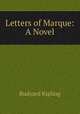 Letters of Marque: A Novel, Rudyard Kipling 