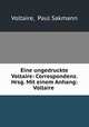 Eine ungedruckte Voltaire: Correspondenz. Hrsg. Mit einem Anhang: Voltaire ., Voltaire, Paul Sakmann 