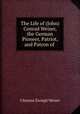 The Life of (John) Conrad Weiser, the German Pioneer, Patriot, and Patron of ., Clement Zwingli Weiser 