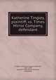 Katherine Tingley, plaintiff, vs. Times Mirror Company, defendant, Tingley, Katherine Augusta Westcott, 1847-1929, plaintiff,Times Mirror Company, defendant 