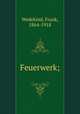 Feuerwerk;, Wedekind, Frank, 1864-1918 