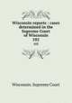 Wisconsin reports : cases determined in the Supreme Court of Wisconsin. 102, Wisconsin. Supreme Court 