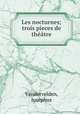 Les nocturnes; trois pieces de theatre, Vandervelden, Josephus 