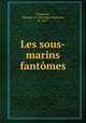 Les sous-marins fantomes, Toudouze, Georges-G. (Georges-Gustave), b. 1877 