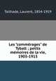 Les "commrages" de Tybalt ; petits mmoires de la vie, 1903-1913, Tailhade, Laurent, 1854-1919 