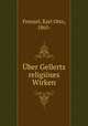 Uber Gellerts religioses Wirken, Frenzel, Karl Otto, 1865- 