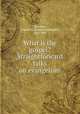 What is the gospel? Straightforward talks on evangelism, Trumbull, Charles G. (Charles Gallaudet), 1872-1941 