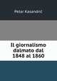 Il giornalismo dalmato dal 1848 al 1860, Petar Kasandric 