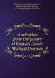 A selection from the poetry of Samuel Daniel & Michael Drayton, Daniel, Samuel, 1562-1619,Drayton, Michael, 1563-1631,Beeching, H. C. (Henry Charles), 1859-1919 