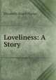 Loveliness: A Story, Phelps Elizabeth Stuart 