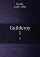 Guilderoy. 1, Ouida, 1839-1908 