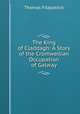 The King of Claddagh: A Story of the Cromwellian Occupation of Galway, Thomas Fitzpatrick 